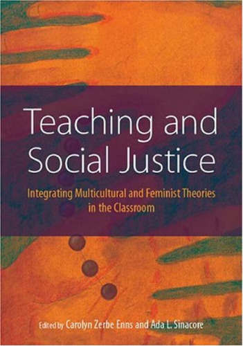 Teaching And Social Justice: Integrating Multiculutral And Feminist Theories In The Classroom