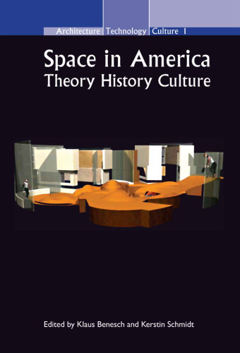 Space in America: Theory  History  Culture (Architecture Technology Culture (ATC) 1) (Architecture - Technology - Culture)