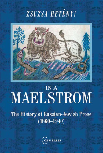 In a Maelstrom: A History of Russian-Jewish Prose, 1860–1940