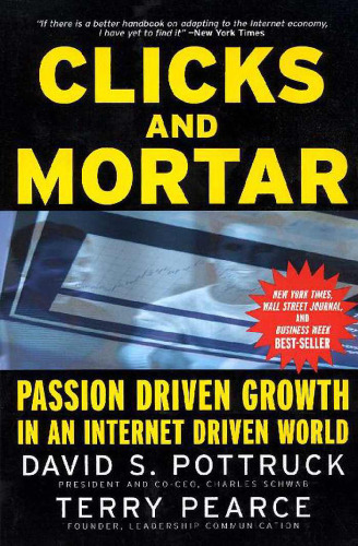 Clicks and Mortar: Passion Driven Growth in an Internet Driven World (J-B US non-Franchise Leadership)