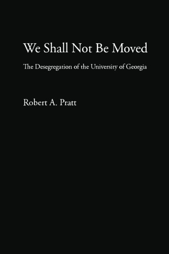 We Shall Not Be Moved: The Desegregation of the University of Georgia