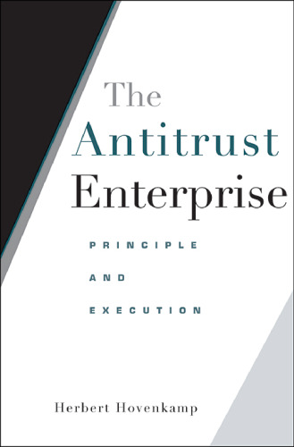 The Antitrust Enterprise: Principle and Execution
