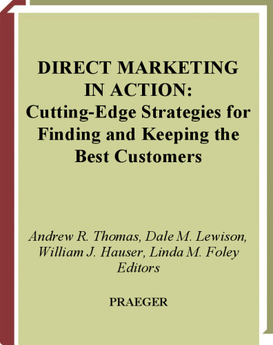 Direct Marketing in Action: Cutting-Edge Strategies for Finding and Keeping the Best Customers
