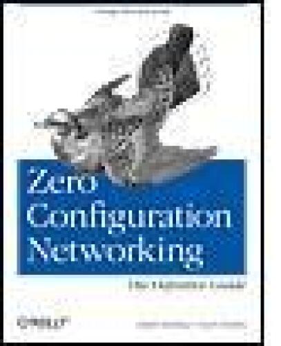 Zero Configuration Networking: The Definitive Guide