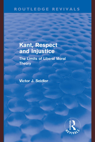 Kant, Respect and Injustice: The Limits of Liberal Moral Theory