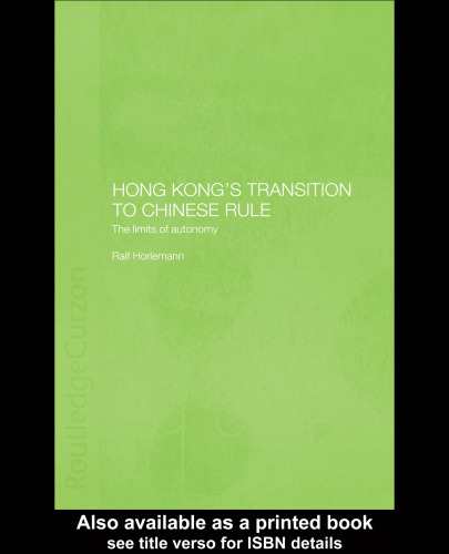 Hong Kong's Transition to Chinese Rule: The Limits of Autonomy (English-Language Series of the Institute of Asian Affairs, H)