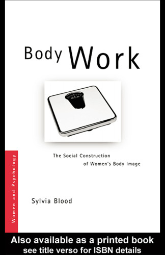 Body Work  The Social Construction of Women's Body Image (Women and Psychology)