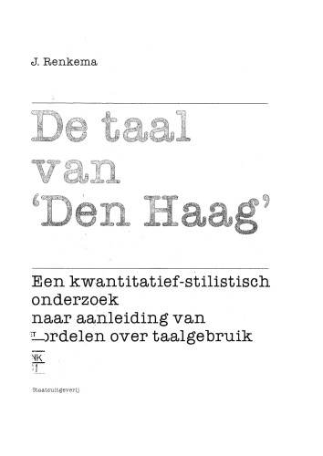 De taal van 'Den Haag': Een kwantitatief-stilistisch onderzoek naar aanleiding van oordelen over taalgebruik (Dutch Edition)