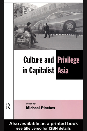 Culture and Privilege in Capitalist Asia (The New Rich in Asia Series)