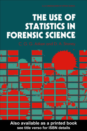 The Use Of Statistics In Forensic Science (Ellis Horwood Series in Forensic Science)