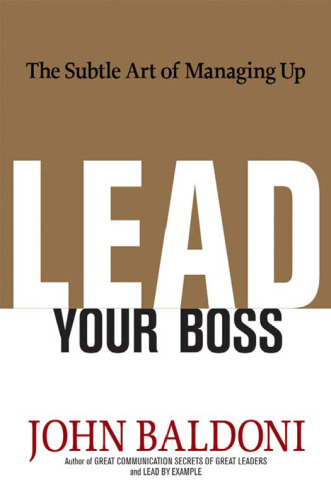 Lead Your Boss: The Subtle Art of Managing Up