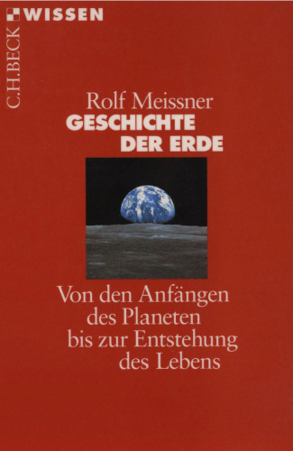 Geschichte der Erde. Von den Anfängen des Planeten bis zur Entstehung des Lebens (Beck Wissen)