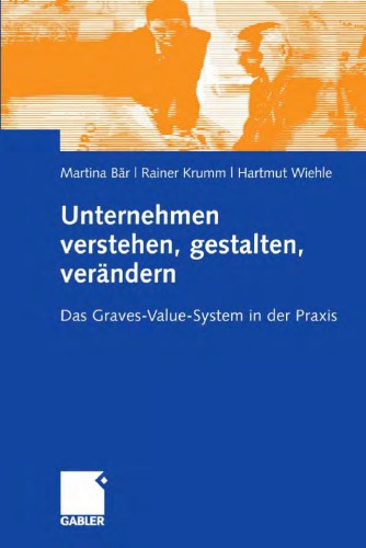 Unternehmen verstehen, gestalten, verändern: Das Graves-Value-System in der Praxis