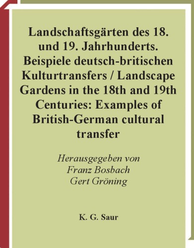 Landschaftsgärten des 18. und 19. Jahrhunderts   Landscape Gardens in the 18th and 19th Centuries: Beispiele deutsch-britischen Kulturtransfers   ... Cultural Transfer