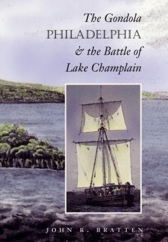 The Gondola Philadelphia & the Battle of Lake Champlain (Studies in Nautical Archaeology, No. 6)