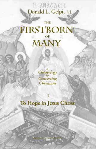 The Firstborn of Many Vol. 1, To Hope in Jesus Christ (Marquette Studies in Theology, #20.)