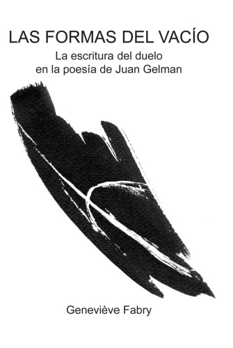 Las formas del vacío: La escritura del duelo en la poesía de Juan Gelman. (Texto Y Teoria: Teoria Literaria) (Spanish Edition)