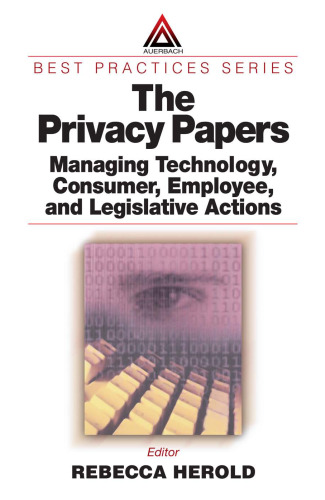 The Privacy Papers: Managing Technology, Consumer, Employee and Legislative Actions