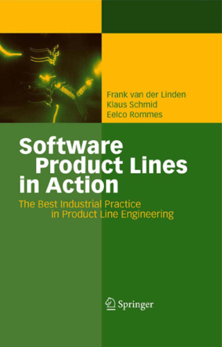 Software Product Lines in Action: The Best Industrial Practice in Product Line Engineering