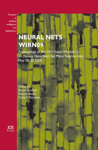 Neural Nets WIRN09:  Proceedings of the 19th Italian Workshop on Neural Nets, Vietri Sul Mare, Salerno, Italy May 28-30 2009, Volume 204 Frontiers in Artificial ... Intelligent Engineering Systems)