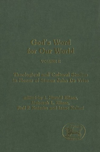 God's Word for Our World, Volume 2: Theological and Cultural Studies in Honor of Simon John De Vries (Journal for the Study of the Old Testament Supplement Series JSOT.S 389)