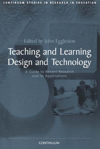 Teaching and Learning Design and Technology: A Guide to Recent Research and Its Application (Continuum Studies in Research in Education)