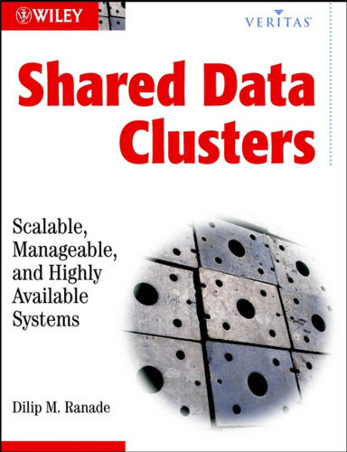 Shared Data Clusters: Scaleable, Manageable, and Highly Available Systems (VERITAS Series)