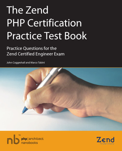 The Zend PHP Certification Practice Test Book: Practice Questions for the Zend Certified Engineer Exam