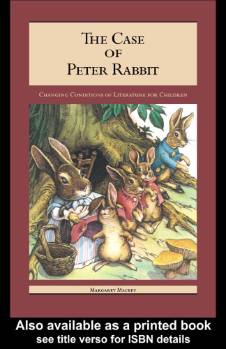The Case of Peter Rabbit: Changing Conditions of Literature for Children (Children's Literature and Culture, Vol 7)