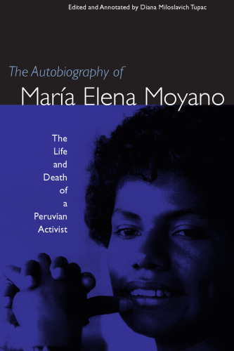 The Autobiography of Mara Elena Moyano: The Life and Death of a Peruvian Activist