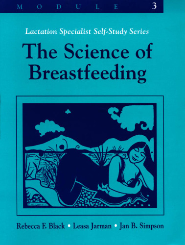 Lactation Specialist Self Study Module 3: The Science of Breastfeeding (LACTATION SPECIALISTS SELF-STUDY SERIES)
