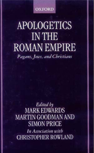 Apologetics in the Roman Empire : Pagans, Jews, and Christians