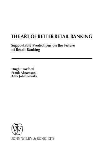 The Art of Better Retail Banking: Supportable Predictions on the Future of Retail Banking