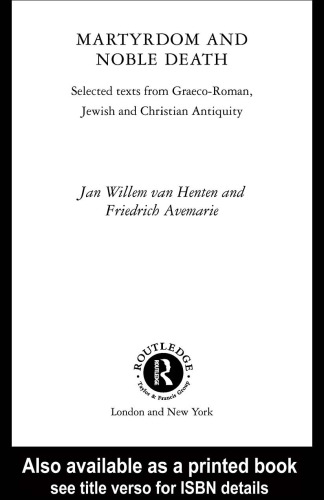 Martyrdom and Noble Death: Selected Texts from Graeco-Roman, Jewish and Christian Antiquity (The Context of Early Christianity)
