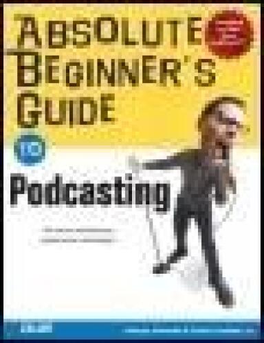 Absolute Beginner's Guide to Podcasting