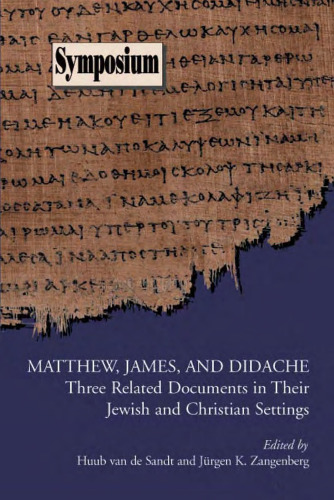 Matthew, James, and Didache: Three Related Documents in Their Jewish and Christian Settings (Society of Biblical Literature Symposium)