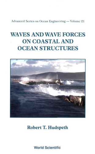 Waves and Wave Forces on Coastal and Ocean Structures (Advanced Series on Ocean Engineering)
