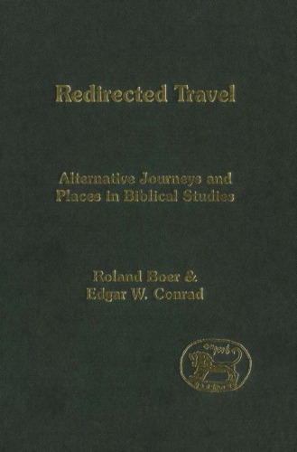 Redirected Travel: Alternative Journeys and Places in Biblical Studies (Journal for the Study of the Old Testament Supplement #382)