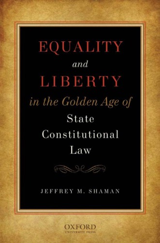 Equality and Liberty in the Golden Age of State Constitutional Law
