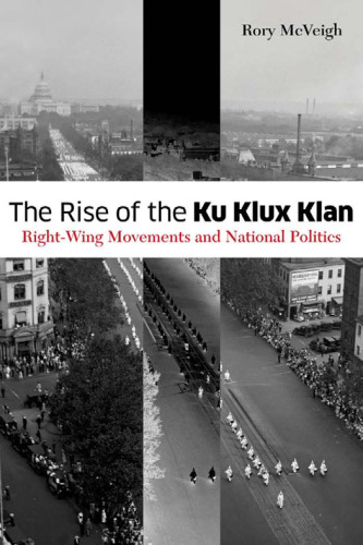 The Rise of the Ku Klux Klan: Right-Wing Movements and National Politics (Social Movements, Protest and Contention)
