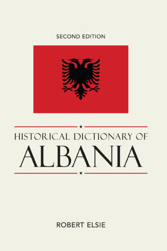 Historical Dictionary of Albania, Second Edition