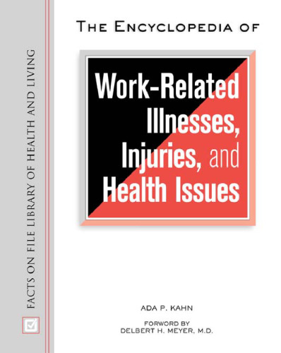 The Encyclopedia of Work-Related Illnesses, Injuries, and Health Issues (Facts on File Library of Health and Living)