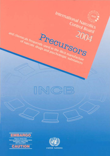 Precursors And Chemicals Frequently Used in the Illicit Manufacture of Narcotic Drugs And Psychotropic Substances 2004