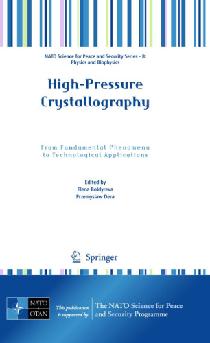 High-Pressure Crystallography: From Fundamental Phenomena to Technological Applications (NATO Science for Peace and Security Series B: Physics and Biophysics)