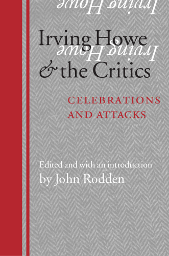 Irving Howe and the Critics: Celebrations and Attacks