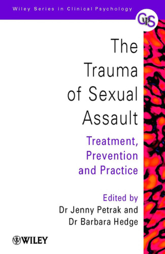 The Trauma of Sexual Assault: Treatment, Prevention, Policy and Practice