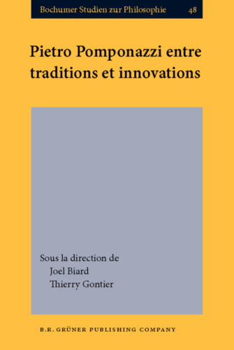 Pietro Pomponazzi entre traditions et innovations (Bochumer Studien zur Philosophie)  (French Edition)