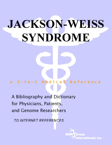 Jackson-Weiss Syndrome - A Bibliography and Dictionary for Physicians, Patients, and Genome Researchers
