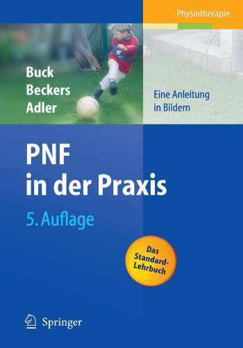 PNF in der Praxis: Eine Anleitung in Bildern 5. Auflage