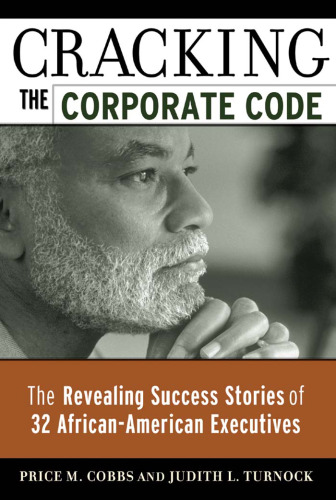 Cracking the Corporate Code: The Revealing Success Stories of 32 African-American Executives